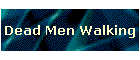 Dead Men Walking
